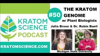 Kratom Science Podcast #50: The Kratom Genome w/ Julia Brose and Dr. Robin Buell