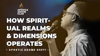 HOW SPIRITUAL REALMS & DIMENSIONS OPERATES 🔥🔥 || APOSTLE AROME OSEYI