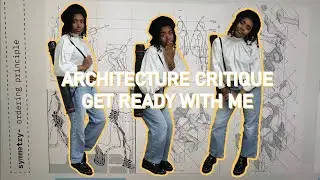 HOW I GET READY FOR AN ARCHITECTURE CRITIQUE