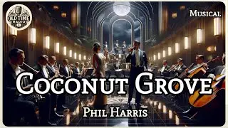 Coconut Grove | Phil Harris | Musical | BBC Radio Drama | Old Time Radio
