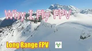 Why I fly Long Range FPV: Cinematic Mountain Surfing