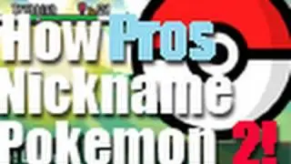 How PROs Nickname Pokemon 2