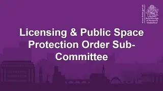 Licensing & Public Space Protection Order Sub Committee - 12 January 2026