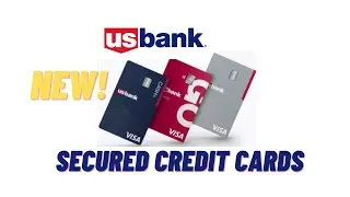 NEW US Bank Secured Credit Cards - Game Changers!
