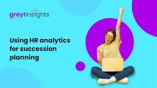 Using HR analytics for succession planning | greytInsights | greytHR