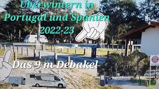 Überwintern in Portugal-Spanien 2022-23 mit dem Wohnmobil. Das 9 m Debakel. Über Paris nach Spanien