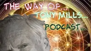 The Way Of... Tony Mills- energetic wisdom, emotions effecting health and well-being...