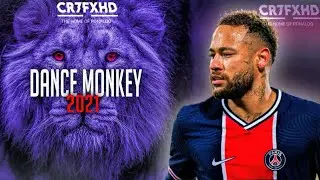 Neymar Jr - dance monkey 2021 | crazy skills & goals | cr7fxhd