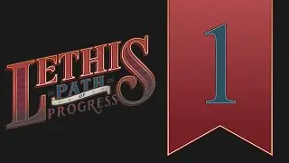 Let's play: Lethis: Path of Progress, episode 1