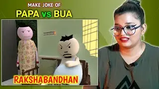 Make Joke Of | Raksha Bandhan | Papa vs Bua | MJO | REACTION | SWEET CHILLIZ |
