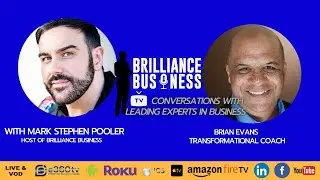 Brilliance Business TV A Conversation With Brian Evans