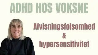 ADHD | Afvisningsfølsomhed og hypersensitivitet