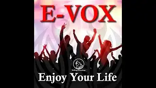 E-Vox - Enjoy Your Life (Wolfrage Recordings)
