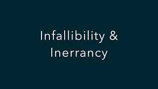 Inspiration, Infallibility and Innerancy