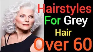😇❤Hairstyles For Grey Hair Over 60 🧓👩&zwj;🦳
