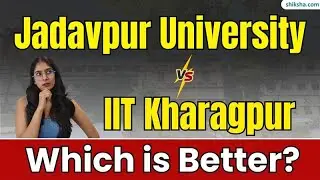 Jadavpur University vs IIT Kharagpur Which is Better?, Courses, Fees Comparison & Placement Details