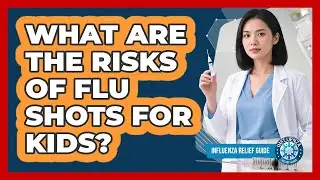 What Are The Risks Of Flu Shots For Kids?