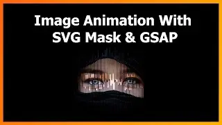 How to create a Cool Image Animation Using HTML, CSS, SVG Mask and GSAP