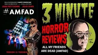 Three Minute Horror Reviews: All My Friends Are Dead #AMFAD (2024)