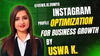 INSTAGRAM PROFILE OPTIMIZATION FOR BUSINESS GROWTH 💹📈....BY Uswa k.