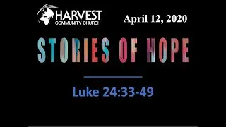 April 12, 2020  |  Stories of Hope  |  Luke 24:33-49
