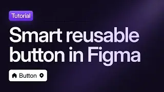 How to Create a Smart Reusable Button in Figma | UI UX Design Tutorial
