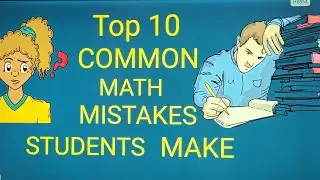 🔥🔥TOP 10 COMMON MATH MISTAKES STUDENTS  MAKE IN CALCULATION🔥🔥