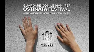 GUARDARE CON LE MANI per Ostinata Festival - PENSATI CON IL CUORE 2025