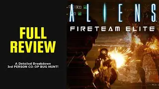 Aliens Fireteam Elite - Full Review - Co-op Bug Hunt?  Does it deliver?