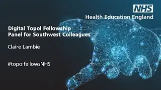 Topol Digital Fellowship application support webinars &ndash; session for those in the South West region