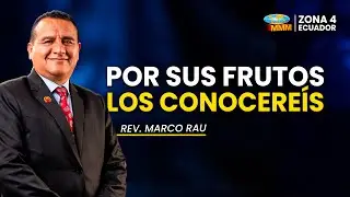Por Sus Frutos Los Conocer&eacute;is | Rev Marco Rau | Movimiento Misionero Mundial Ecuador | Zona 4