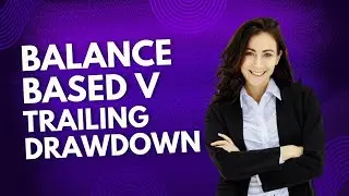 TRAILING DRAWDOWN V BALANCE BASED DRAWDOWN | EXPLAINED LIKE YOU'RE 5 