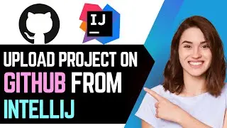 How To Upload Project On GitHub From IntelliJ (2025)