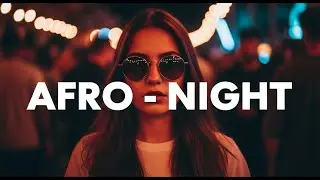 Afro Night Midnight Journey &ndash; Tribal Vibe Travel & Deep Chill Session #59