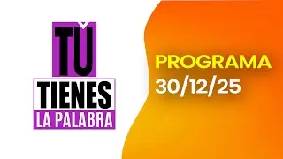#ENVIVO | TÚ TIENES LA PALABRA  - Hoy  30 de DICIEMBRE del 2025