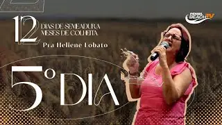 CAMPANHA DA SEMEADURA | J&uacute;bilo nos relacionamentos na Igreja I Pra Heliene |PENIEL BEACH