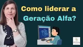 Decodificando Gera&ccedil;&otilde;es: Liderando a Gera&ccedil;&atilde;o Alfa (ou Gera&ccedil;&atilde;o Alpha)