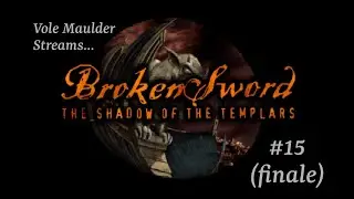 Let's Stream Broken Sword (PC) - ep. 15 (finale) [re-playthrough]