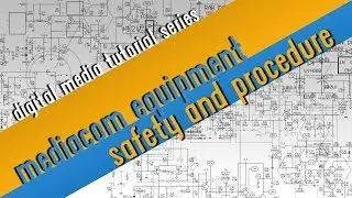 Media & Communication Equipment Saftey and Procedure