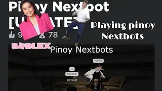 Playing pinoy nextbots (second vid)