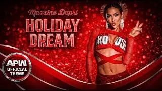 Maxxine Dupri – Holiday Dream (Entrance Theme)