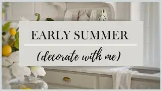 🍋 EARLY SUMMER DECORATE WITH ME 2023 🍋 | KITCHEN REFRESH | DECORATING ON A BUDGET | COTTAGE STYLE