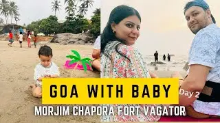 Goa with baby 👶| Day 2 Vlog☀️ | Morjim Beach, Chapora Fort & Sunset at Vagator Beach 🏖️🌊