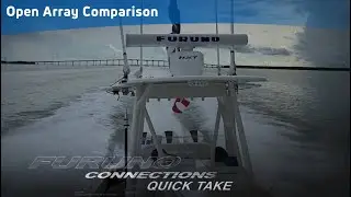 Furuno Connections Quick Take - DRS25ANXT Solid State Open Array Marine Radar vs 12kW Open Array