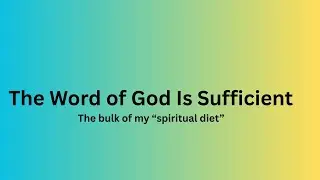 The Word of God is Sufficient