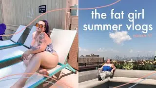 no one's confident all the time | fat girl summer vlogs