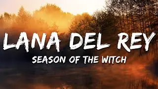 Lana Del Rey - Season Of The Witch (