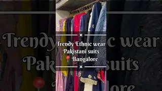 Trendy ethnic wear & Pakistani suits in Bangalore #bengaluru #ethnicwear #pakistanisuits #affordable
