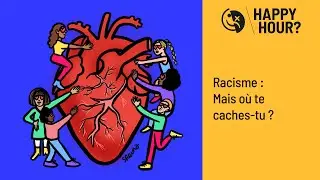Happy Hour - Racisme : mais où te caches-tu ? Avec Aurélia Michel, Estelle Depris & Morgan Lans 💥