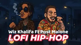 If Post Malone ft. Wiz Khalifa Made Lo-Fi Hip Hop| Post Malone ft. Wiz Khalifa New Songs🌌